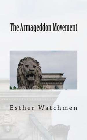 The Armageddon Movement de Esther Watchmen