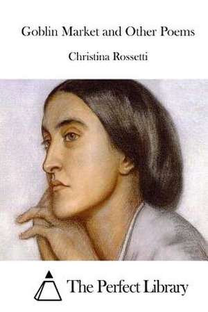 Goblin Market and Other Poems de Christina Rossetti