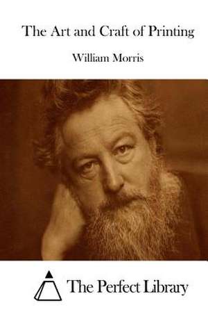 The Art and Craft of Printing de William Morris