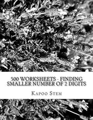 500 Worksheets - Finding Smaller Number of 2 Digits de Kapoo Stem