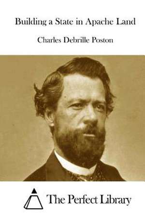 Building a State in Apache Land de Charles Debrille Poston