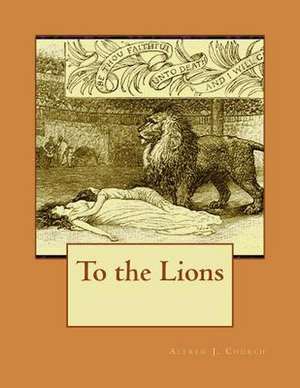 To the Lions de Alfred J. Church