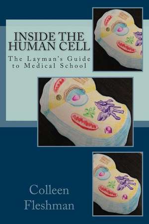 Inside the Human Cell de Colleen Fleshman