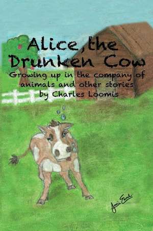 Alice, the Drunken Cow de Charles Loomis