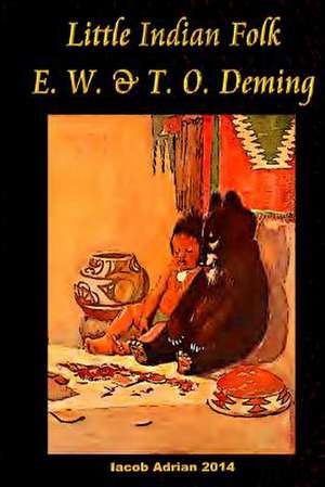 Little Indian Folk E. W. & T. O. Deming de Iacob Adrian