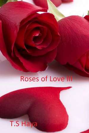 Roses of Love Part III de Miss T. S. Haya