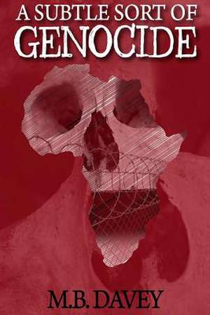 A Subtle Sort of Genocide de M. B. Davey