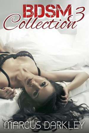 Bdsm Collection 3 de Marcus Darkley