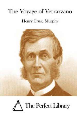 The Voyage of Verrazzano de Murphy, Henry Cruse