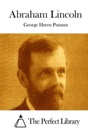 Abraham Lincoln de George Haven Putnam