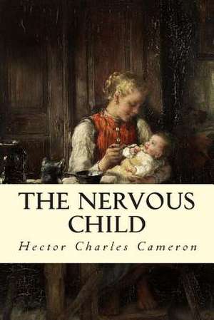 The Nervous Child de Hector Charles Cameron