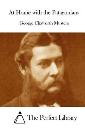 At Home with the Patagonians de George Chaworth Musters