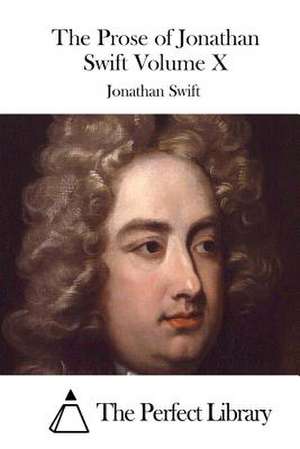 The Prose of Jonathan Swift Volume X de Jonathan Swift