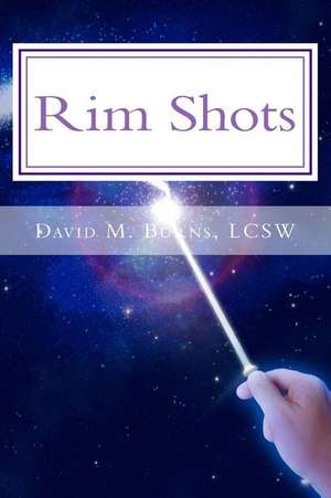 Rim Shots de David M. Burns Lcsw