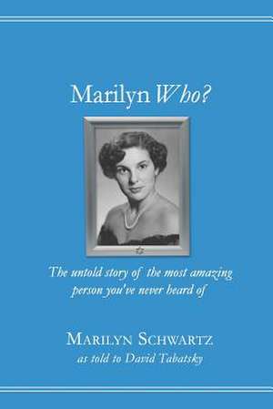 Marilyn Who? de Marilyn Schwartz