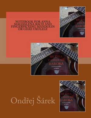 Notebook for Anna Magdalena Bach and Fingerpicking Mandolin or Gdae Ukulele de Ondrej Sarek