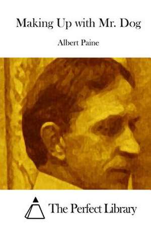 Making Up with Mr. Dog de Albert Paine