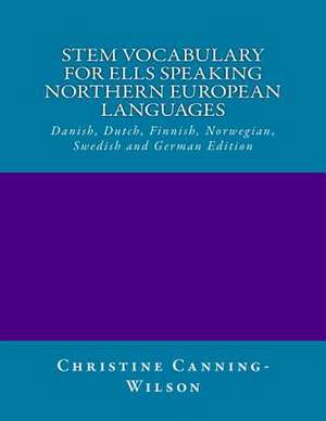 Stem Vocabulary for Ells Speaking Northern European Languages de Christine Canning-Wilson