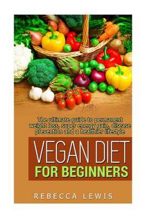 Vegan Diet for Beginners de Rebecca Lewis