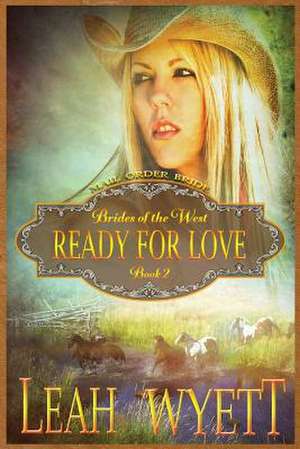 Mail Order Bride - Ready for Love de Leah Wyett