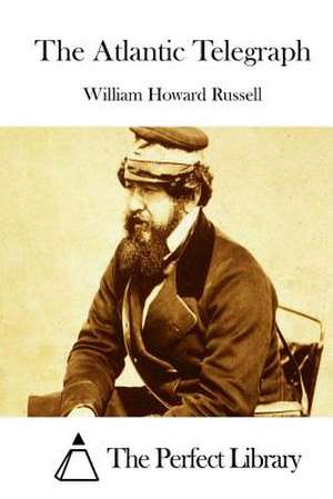 The Atlantic Telegraph de Russell, William Howard