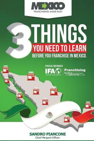 3 Things You Need to Learn Before You Franchise in Mexico de Sandro Piancone