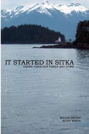 It Started in Sitka de Scott S. Watts