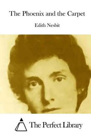 The Phoenix and the Carpet de Edith Nesbit