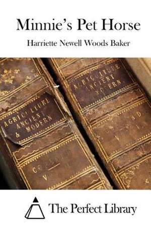 Minnie's Pet Horse de Harriette Newell Woods Baker