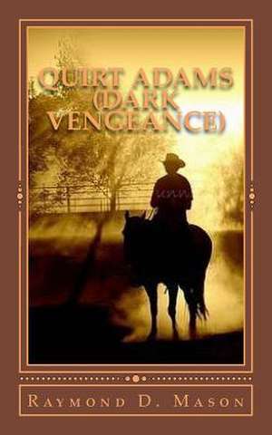 Quirt Adams (Dark Vengeance) de Raymond D. Mason