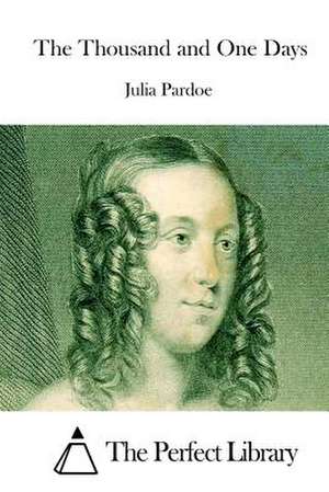 The Thousand and One Days de Julia Pardoe