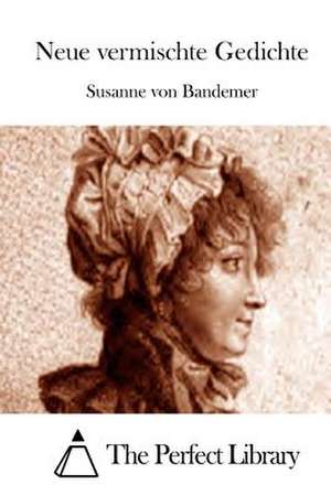 Neue Vermischte Gedichte de Susanne Von Bandemer