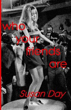 Who Your Friends Are de Susan Day