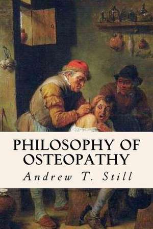 Philosophy of Osteopathy de Andrew T. Still