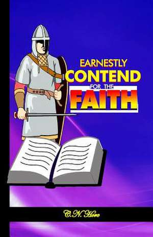 Earnestly Contend for the Faith de C. N. Hore