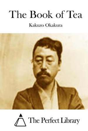 The Book of Tea de Kakuzo Okakura