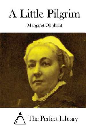 A Little Pilgrim de Margaret Oliphant