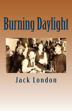 Burning Daylight de Jack London