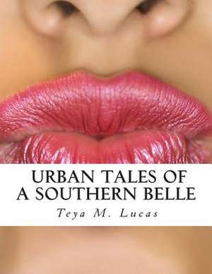 Urban Tales of a Southern Belle de Teya M. Lucas