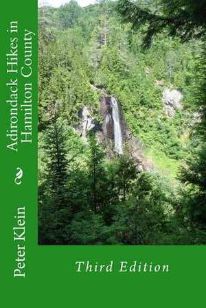 Adirondack Hikes in Hamilton County 3rd Edition de Peter Klein