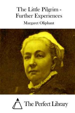 The Little Pilgrim - Further Experiences de Margaret Oliphant