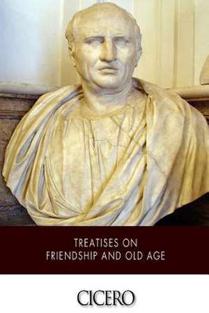 Treatises on Friendship and Old Age de Cicero