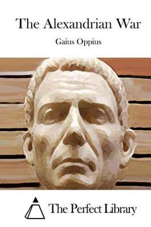 The Alexandrian War de Gaius Oppius