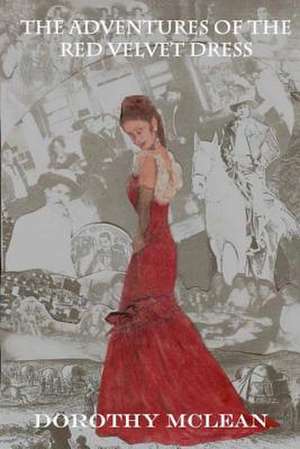 The Adventures of the Red Velvet Dress de Dorothy McLean