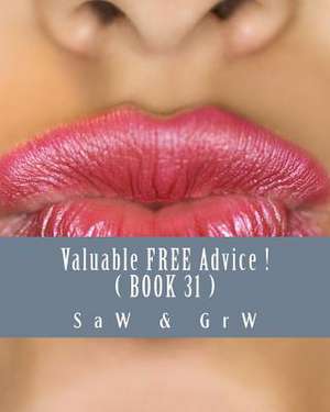 Valuable Free Advice ! ( Book 31 ) de S. a. W.