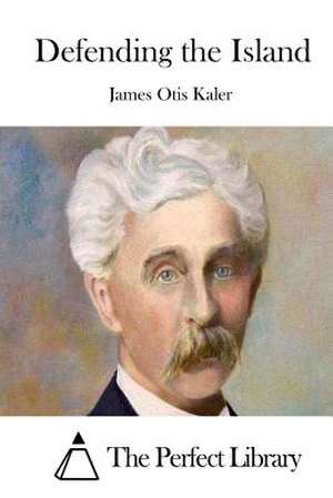 Defending the Island de James Otis Kaler