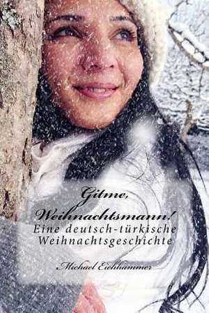 Gitme, Weihnachtsmann! de Michael Eichhammer