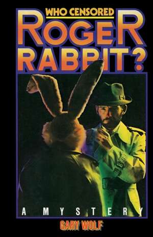 Who Censored Roger Rabbit? de Gary K. Wolf