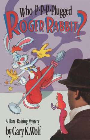 Who P-P-P-Plugged Roger Rabbit? de Gary K. Wolf