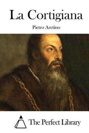 La Cortigiana de Pietro Aretino